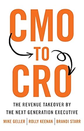 cmo to cro the revenue takeover by the next generation executive 1st edition mike geller ,rolly keenan