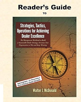 reader s guide to strategies tactics operations for achieving dealer excellenc 1st edition walter j mcdonald