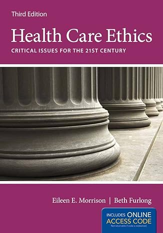 health care ethics critical issues for the 21st century access card package 3rd edition eileen e. morrison
