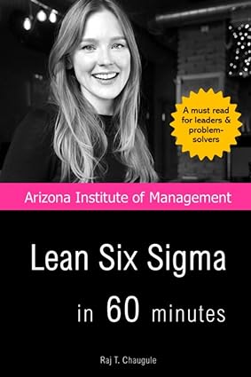 lean six sigma in 60 minutes fast and effective tools for beginners leaders and executives 1st edition raj t.