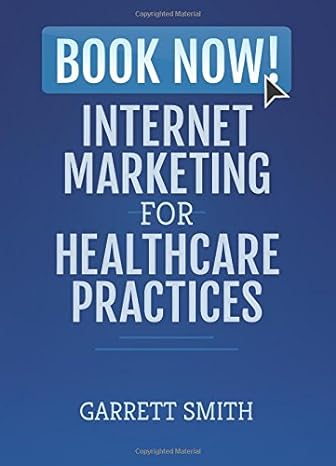 book now internet marketing for healthcare practices 1st edition garrett j smith 0692997865, 978-0692997864
