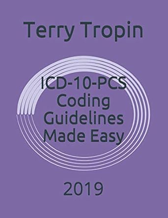 icd 10 pcs coding guidelines made easy 2019 1st edition terry tropin 1720009767, 978-1720009764