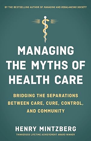 managing the myths of health care bridging the separations between care cure control and community 1st