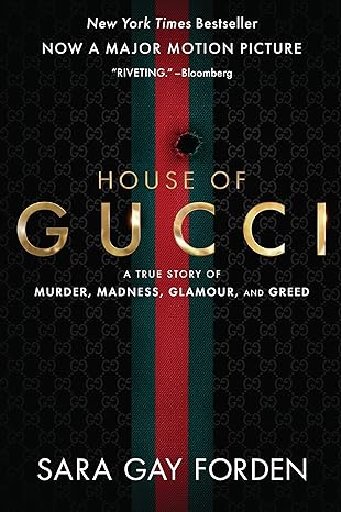 house of g gucci go a true story of go go murder madness glamour and greed 1st edition sara gay forden