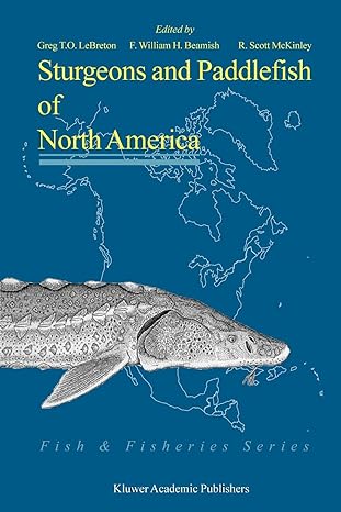 sturgeons and paddlefish of north america 1st edition g t o lebreton ,f william h beamish ,scott r mckinley