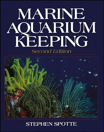 marine aquarium keeping 1st edition stephen spotte 047159489x, 978-0471594895
