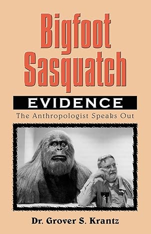 bigfoot sasquatch evidence the anthropologist speaks out 1st edition dr grover s krantz 0888394470,
