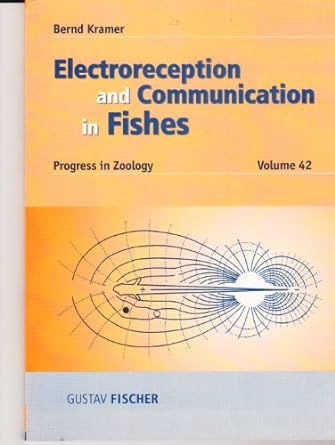 electroreception and communication in fishes 1st edition bernd j kramer 3437250388, 978-3437250385
