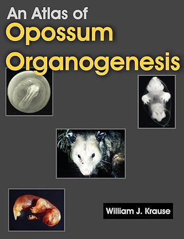 an atlas of opossum organogenesis 1st edition william j krause 1581129696, 978-1581129694