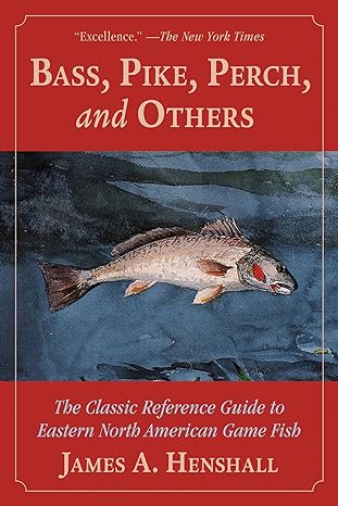 bass pike perch and others the classic reference guide to eastern north american game fish 1st edition james