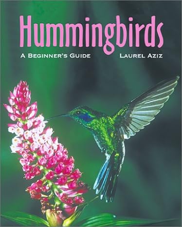 hummingbirds a beginners guide 1st edition laurel aziz 1552093727, 978-1552093726