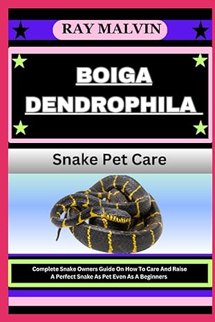 boiga dendrophila snake pet care complete snake owners guide on how to care and raise a perfect snake as pet