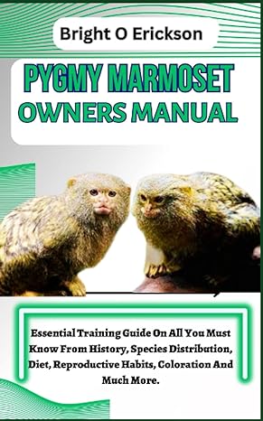 pygmy marmoset owners manual essential training guide on all you must know from history species distribution