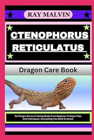 Ctenophorus Reticulatus Dragon Care Book Pet Dragon Owners Training Guide From Beginner To Expert Tips And Techniques
