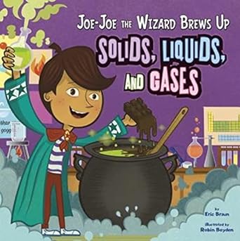 joe joe the wizard brews up solids liquids and gases 1st edition eric braun ,robin boyden 1404872388,