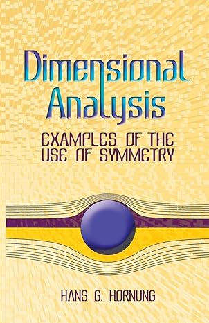 dimensional analysis examples of the use of symmetry 1st edition hans g. hornung ,physics 0486446050,
