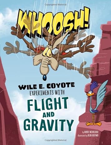 whoosh wile e coyote experiments with flight and gravity 1st edition mark weakland, alan brown 1515737365,