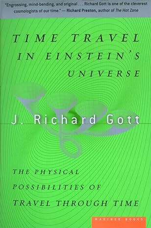 time travel in einstein s universe the physical possibilities of travel through time 1st edition j. richard