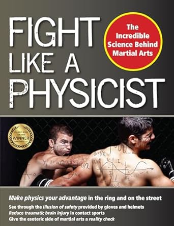 fight like a physicist the incredible science behind martial arts 1st edition jason thalken ph.d. 1594393389,
