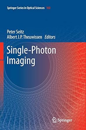 single photon imaging 2011th edition peter seitz ,albert j p theuwissen 3642269478, 978-3642269479