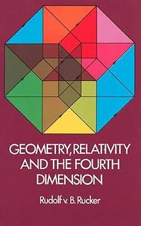 geometry relativity and the  dimension 1st edition rudolf v.b. rucker 0486234002, 978-0486234007