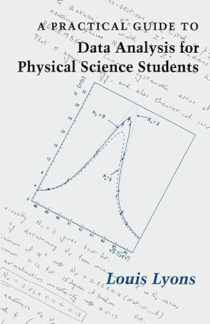 a practical guide to data analysis for physical science students 1st edition louis lyons 1843151359,