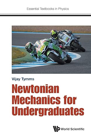 newtonian mechanics for undergraduates 1st edition vijay tymms 1786340089, 978-1786340085