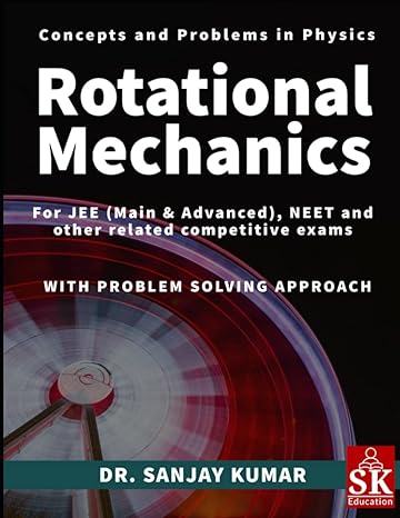 concepts and problems in physics rotational mechanics for jee neet and other related competitive exams with