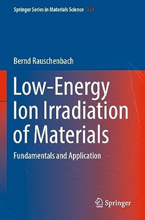 low energy ion irradiation of materials fundamentals and application 1st edition bernd rauschenbach