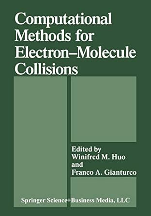 computational methods for electron molecule collisions 1st edition franco a gianturco 1475797990,