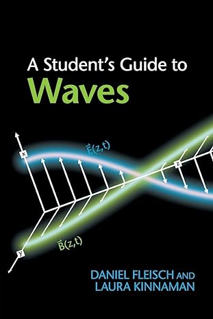 a student s guide to waves 1st edition daniel fleisch, laura kinnaman 1107643260, 978-1107643260
