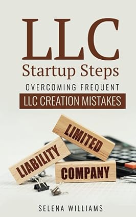 lic startup steps overcoming frequent llc creation mistakes 1st edition selena williams 1915930138,