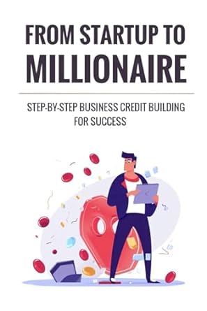 from start up to millionaire step by step business credit building for success 1st edition will owens iii