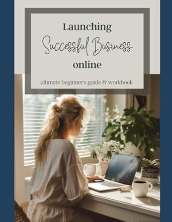 launching successful online business ultimate beginners guide and workbook 1st edition lindsay arocho
