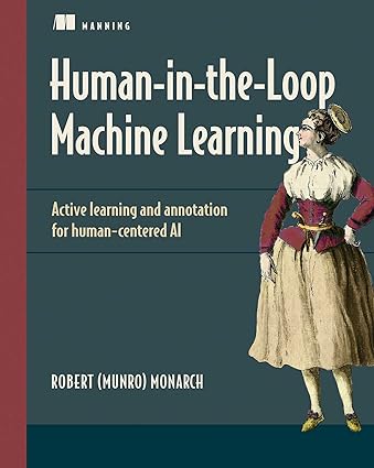 manning human in the loop machine learning active learning and annotation for human centered al 1st edition