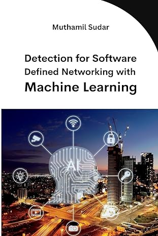 detection for software defined networking with machine learning 1st edition muthamil sudar 3203253437,