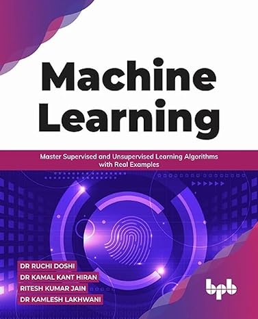 machine learning master supervised and unsupervised learning algorithms 1st edition dr ruchi doshi ,dr kamal