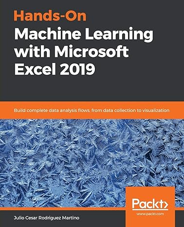 hands on machine learning with microsoft excel 2019 build complete data analysis flows from data collection