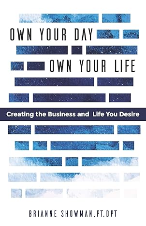own your day own your life creating the business and life you desire 1st edition brianne showman 1733817719,
