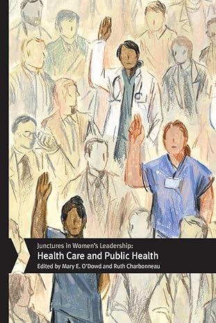 junctures in women s leadership health care and public health 1st edition mary e. odowd ,ruth charbonneau