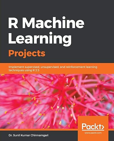 r machine learning projects implement supervised unsupervised and reinforcement learning 1st edition dr.