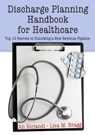 discharge planning handbook for healthcare top 10 secrets to unlocking a new revenue pipeline 1st edition ali