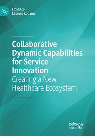 collaborative dynamic capabilities for service innovation creating a new healthcare ecosystem 1st edition