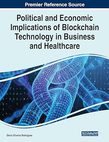 political and economic implications of blockchain technology in business and healthcare 1st edition dario de