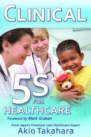 clinical 5s for healthcare 1st edition akio takahara 192653719x, 978-1926537191