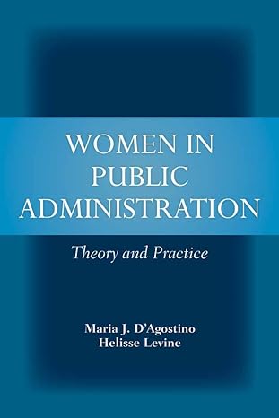 women in public administration theory and practice theory and practice 1st edition maria j. dagostino