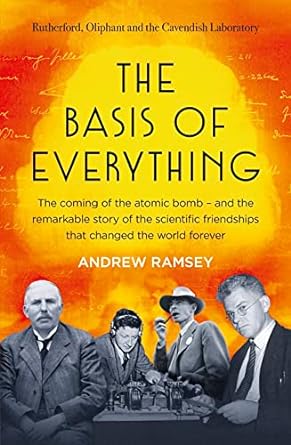 the basis of everything before oppenheimer and the manhattan project there was the cavendish laboratory the