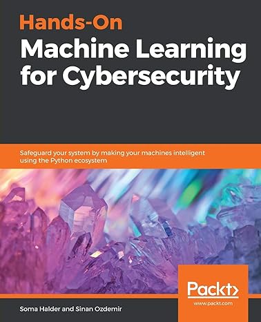 hands on machine learning for cybersecurity safeguard your system by making your machines intelligent using