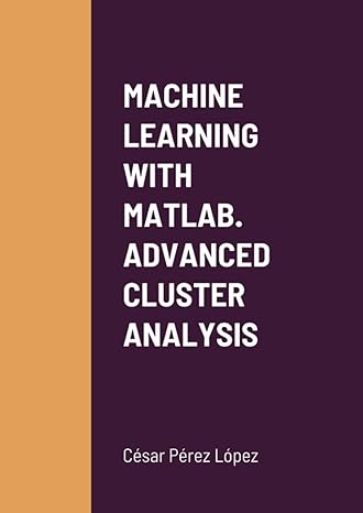machine learning with matlab advanced cluster analysis 1st edition perez 1471699234, 978-1471699238