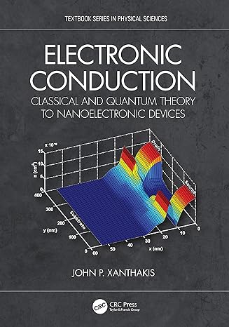 electronic conduction classical and quantum theory to nanoelectronic devices 1st edition john p xanthakis